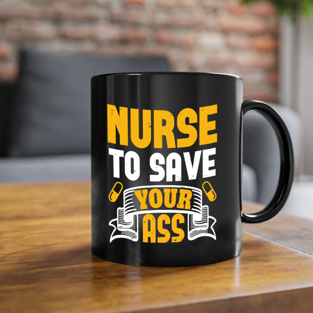 Nurse to save your ass Style 275#- nurse-Mug / Coffee Cup