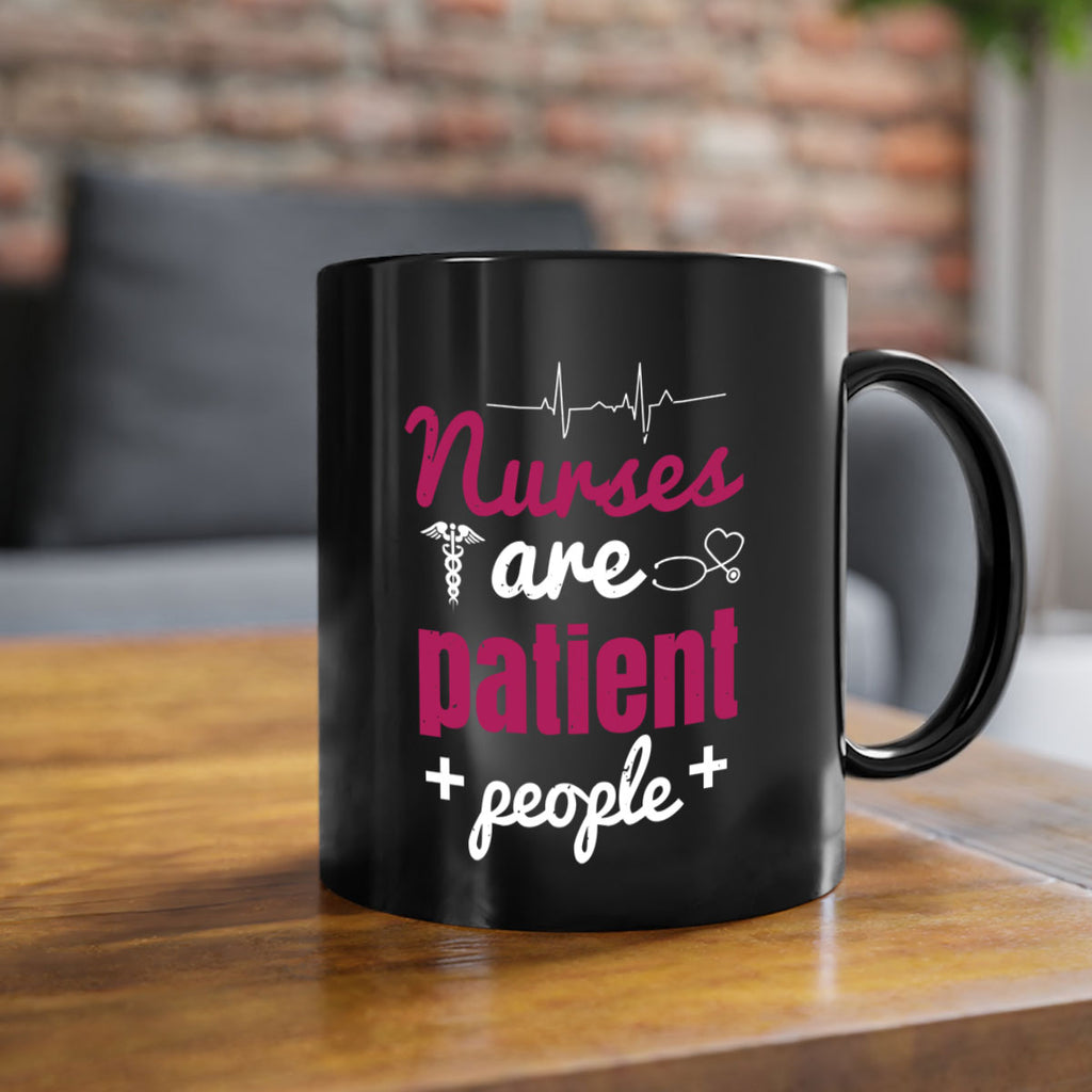 Nurses are patient people Style 289#- nurse-Mug / Coffee Cup