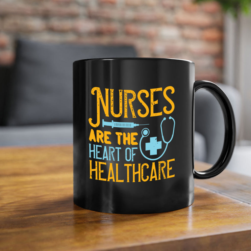 Nurses are the heart of healthcare Style 317#- nurse-Mug / Coffee Cup
