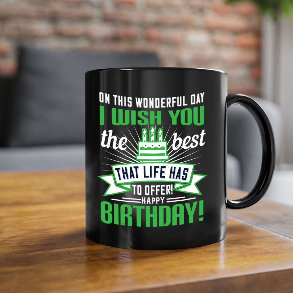 On this wonderful day I wish you the best that life has to offer Happy birthday Style 49#- birthday-Mug / Coffee Cup