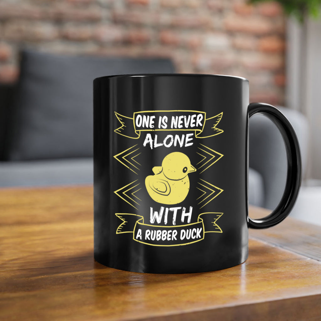 One is never alone with a rubber duck Style 23#- duck-Mug / Coffee Cup