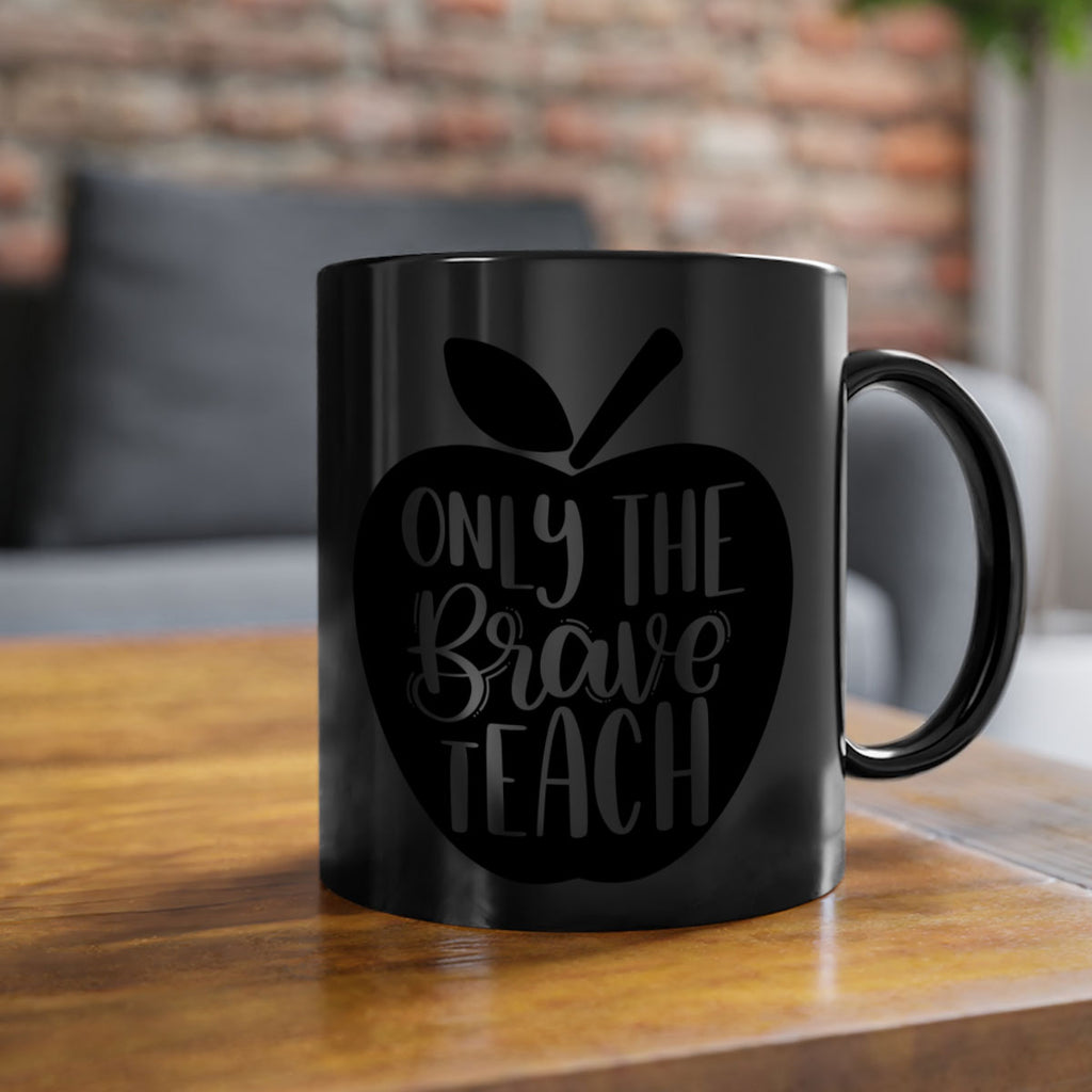 Only The Brave Teach Style 60#- teacher-Mug / Coffee Cup