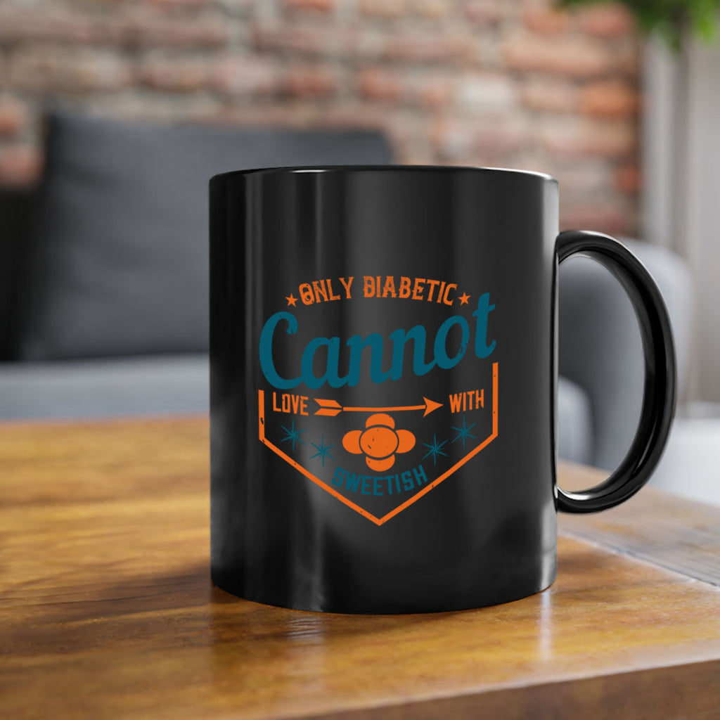 Only diabetic cannot love with sweetish Style 15#- diabetes-Mug / Coffee Cup