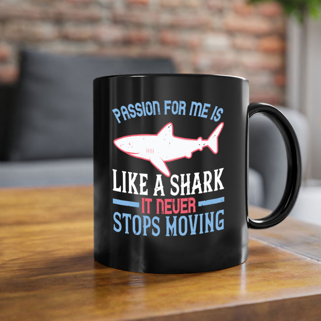 Passion for me is like a shark it never stops moving Style 48#- Shark-Fish-Mug / Coffee Cup