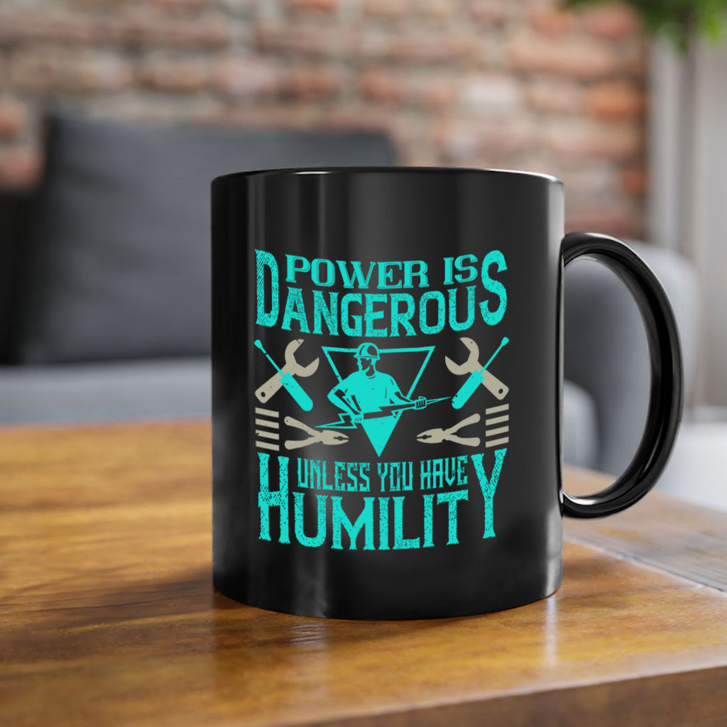 Power is dangerous unless you have humility Style 18#- electrician-Mug / Coffee Cup