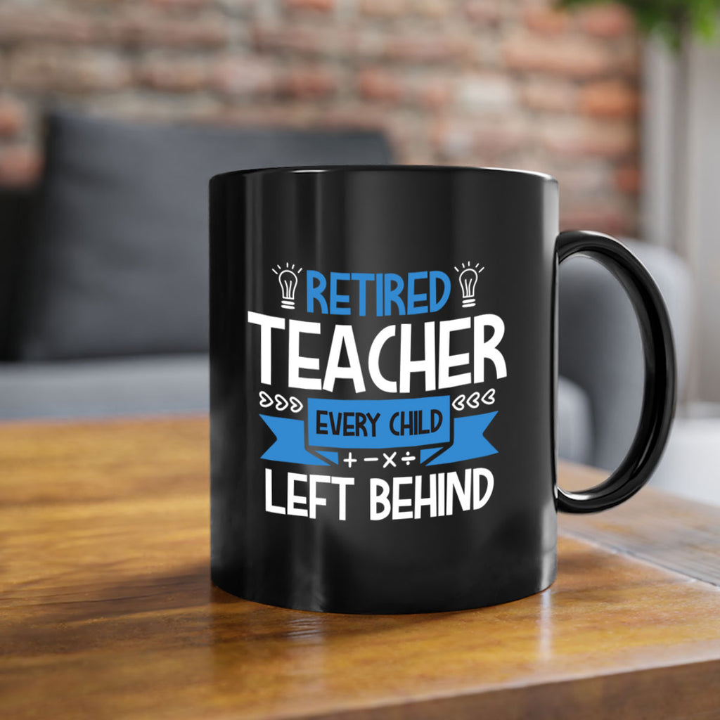 RETIRED Teacher Every Child Style 208#- teacher-Mug / Coffee Cup