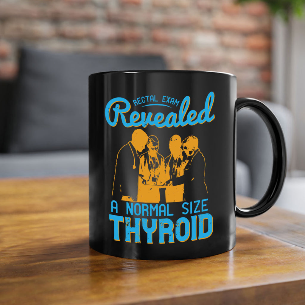 Rectal exam revealed a normal size thyroid Style 26#- medical-Mug / Coffee Cup