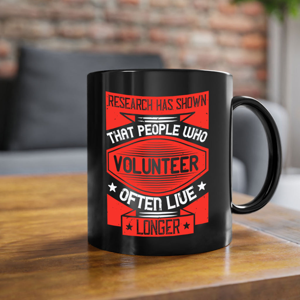Research has shown that people who volunteer often live longer Style 32#-Volunteer-Mug / Coffee Cup