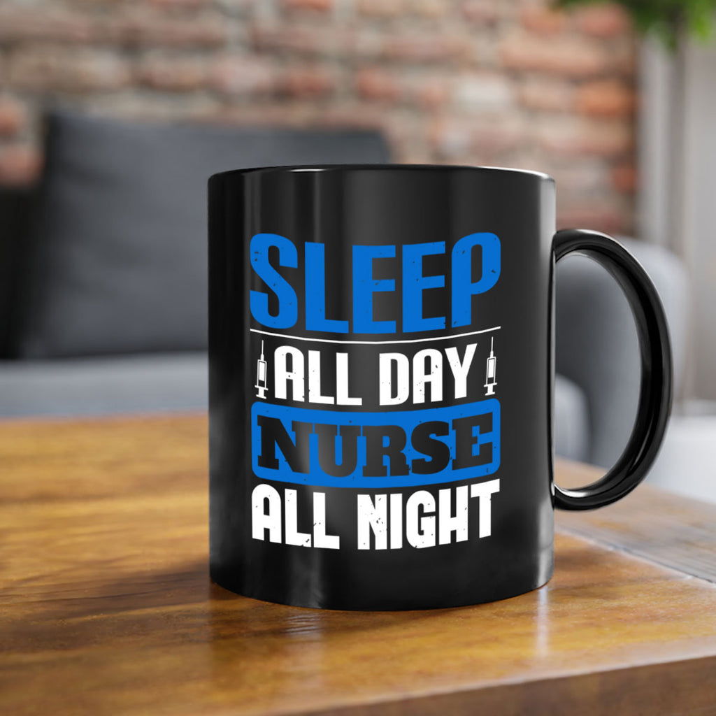 Sleep all day nurse all night Style 249#- nurse-Mug / Coffee Cup