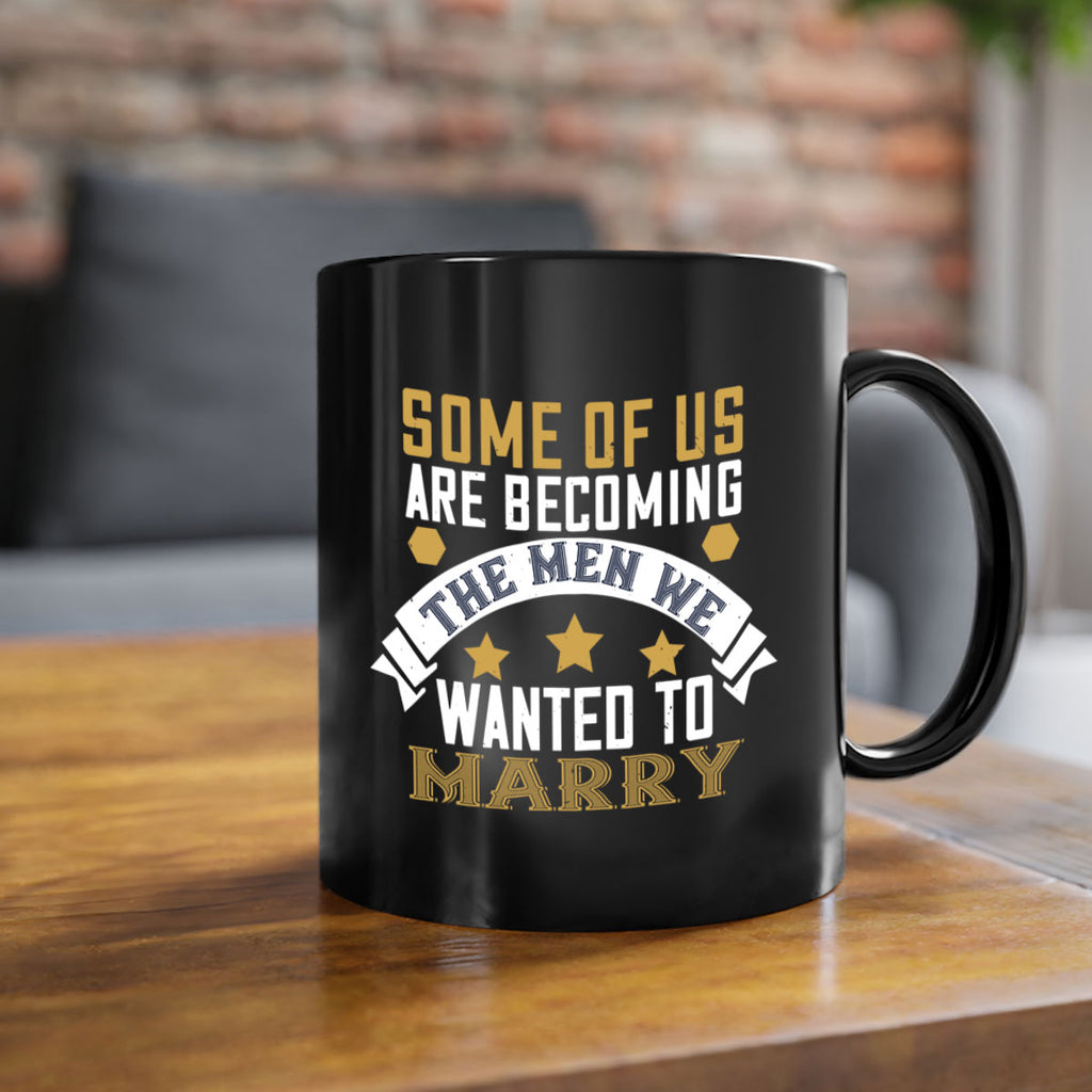 Some of us are becoming the men we Style 35#- World Health-Mug / Coffee Cup