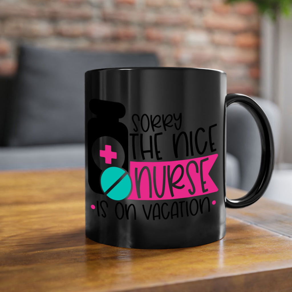 Sorry The Nice Nurse Is On Vacation Style Style 30#- nurse-Mug / Coffee Cup