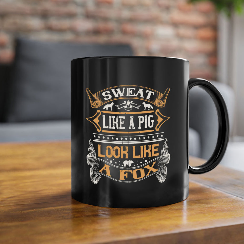 Sweat like a pig look like a fox Style 30#- pig-Mug / Coffee Cup