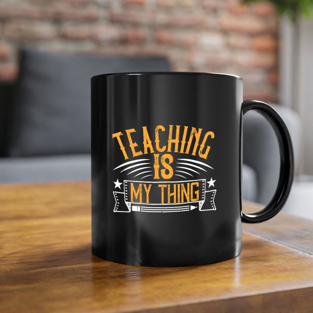 Teaching Is My Thing Style 9#- teacher-Mug / Coffee Cup