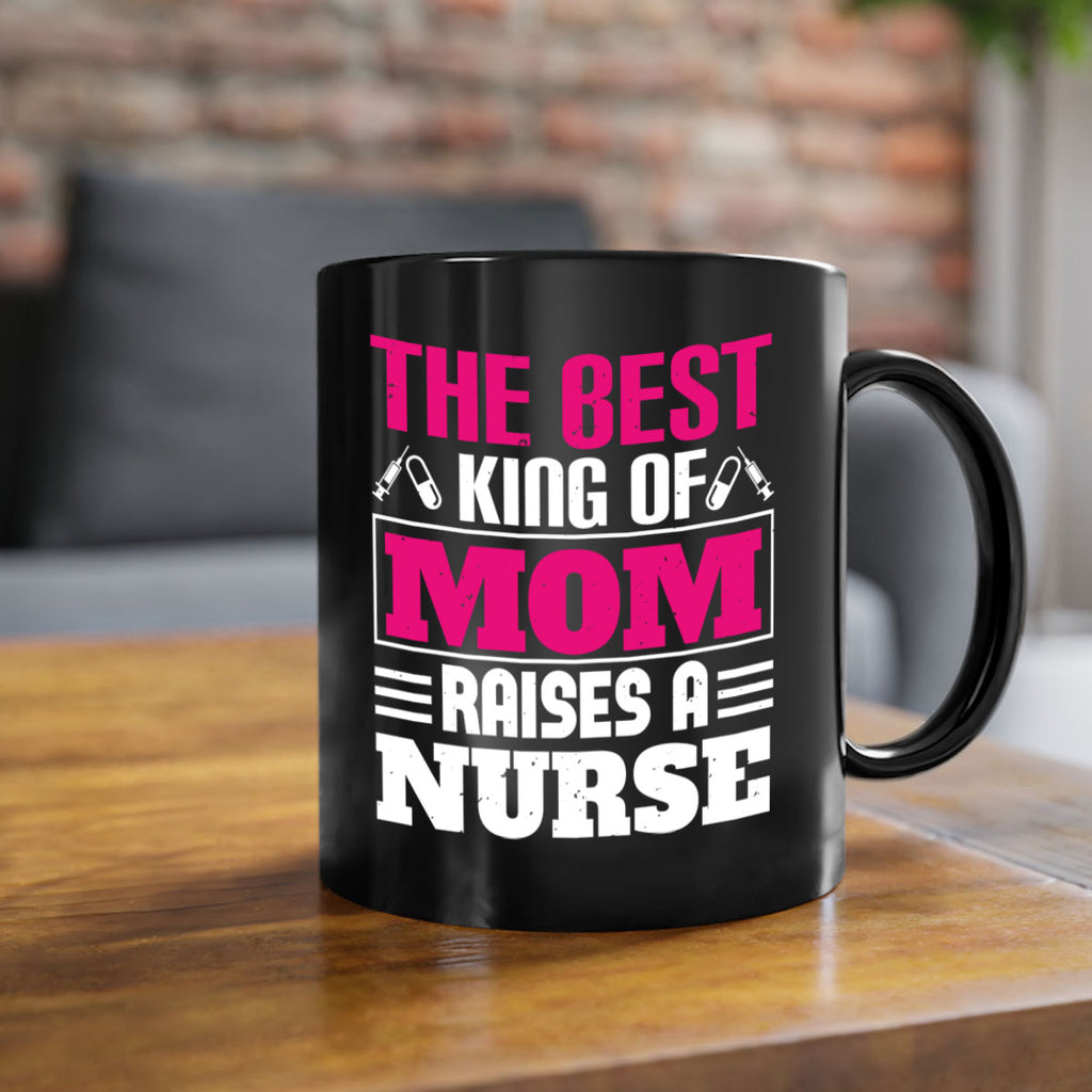 The best king of mom raises a nurse Style 244#- nurse-Mug / Coffee Cup