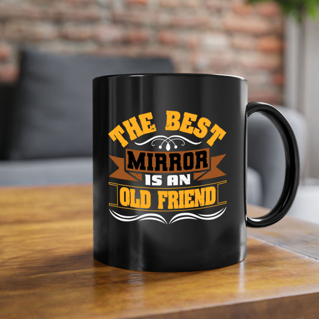 The best mirror is an old friend Style 58#- best friend-Mug / Coffee Cup