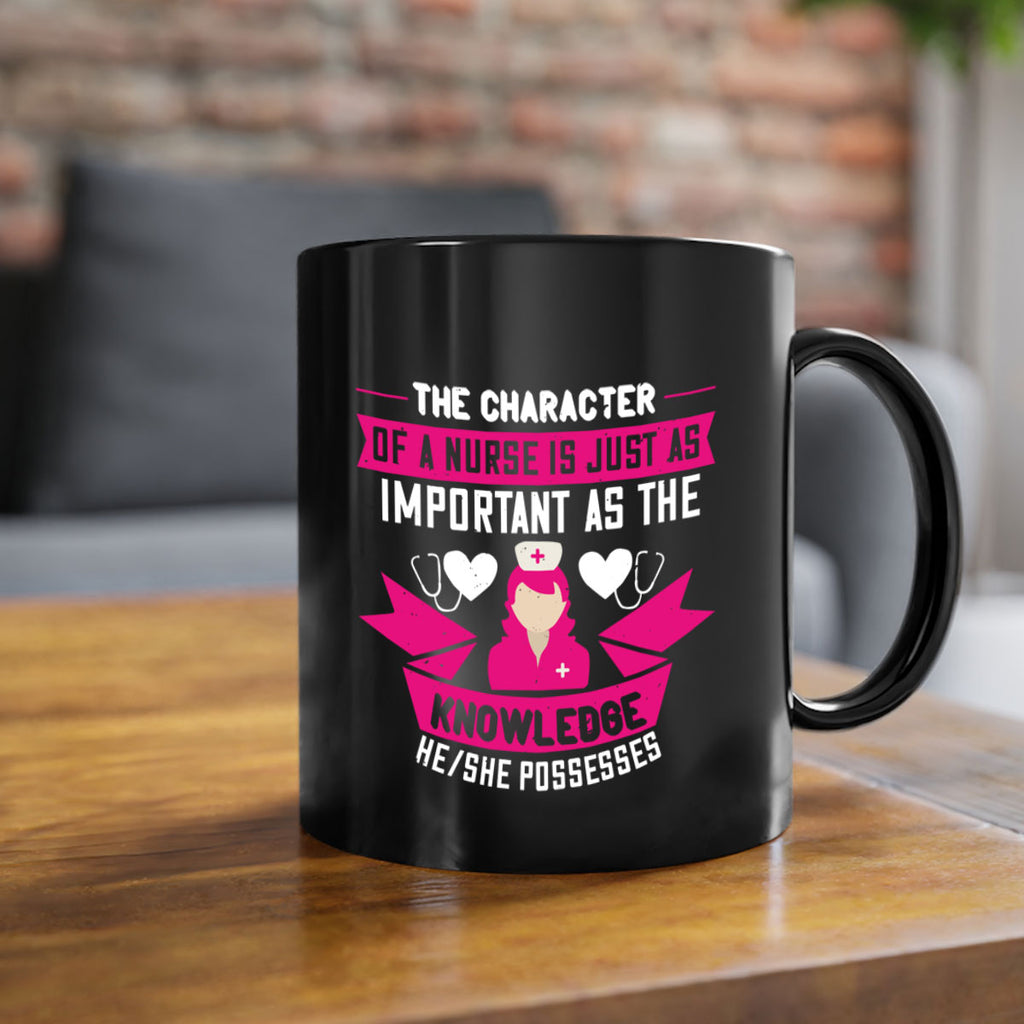 The character of a nurse is just as important as the knowledge heshe possesses Style 264#- nurse-Mug / Coffee Cup