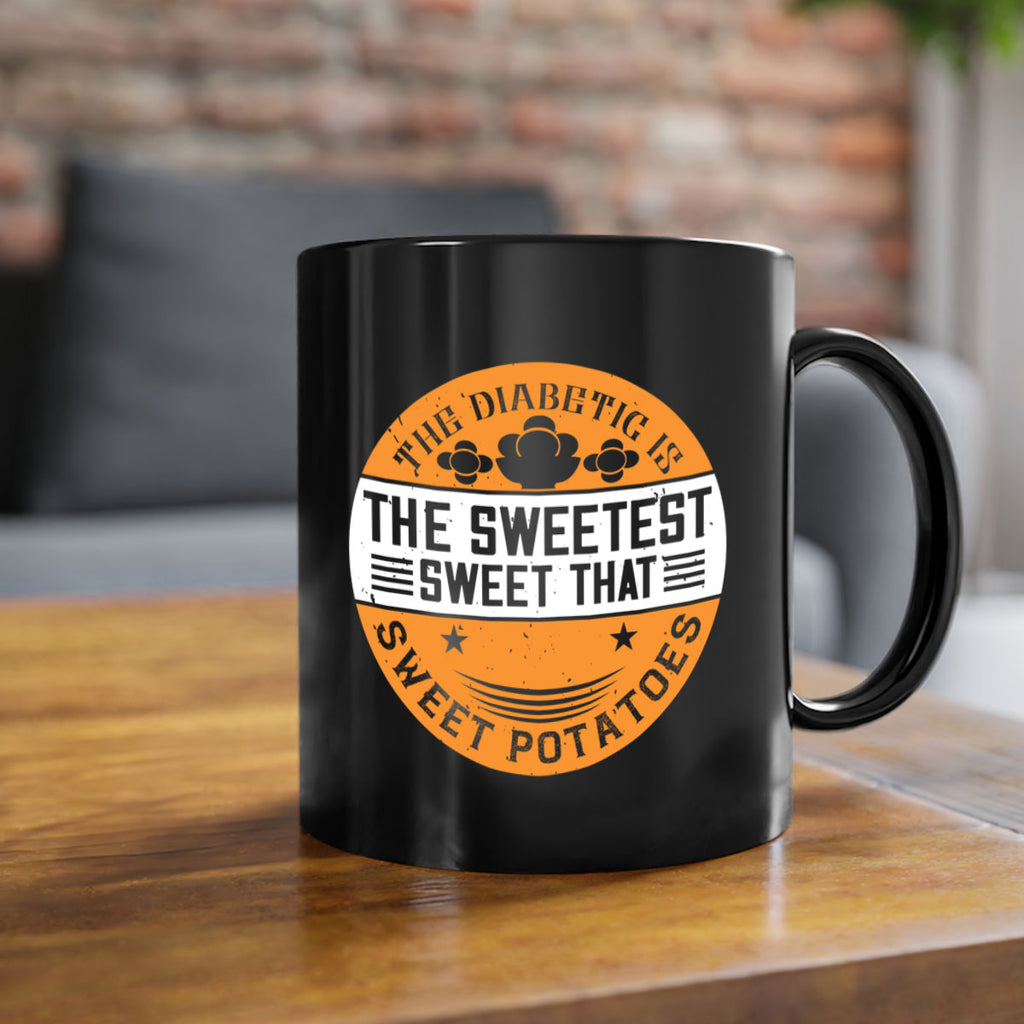 The diabetic is the sweetest sweet that eats sweet potatoes Style 10#- diabetes-Mug / Coffee Cup