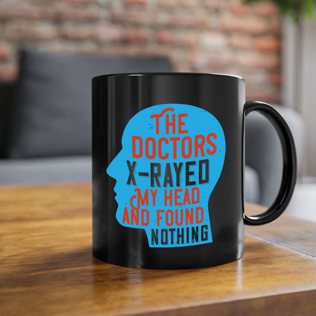 The doctors xrayed my head and found nothing Style 23#- medical-Mug / Coffee Cup