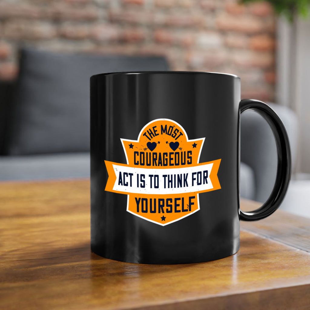 The most courageous act is to think for yourself Style 29#- World Health-Mug / Coffee Cup