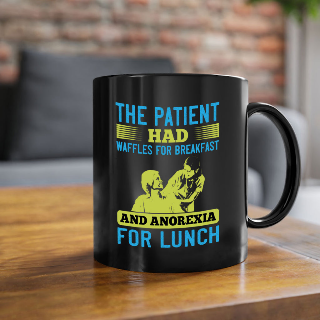 The patient had waffles for breakfast and anorexia for lunch Style 18#- medical-Mug / Coffee Cup