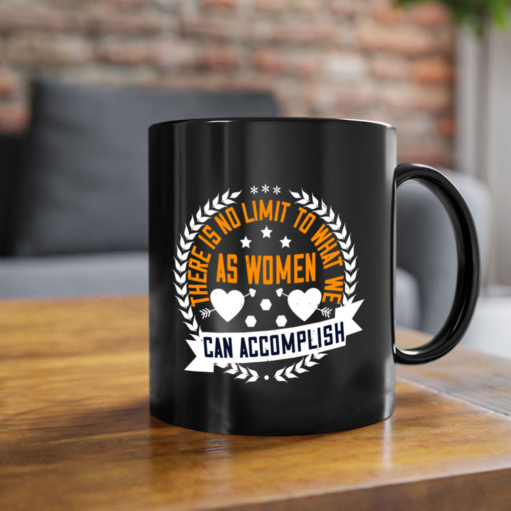 There is no limit to what we as women can accomplish Style 27#- World Health-Mug / Coffee Cup