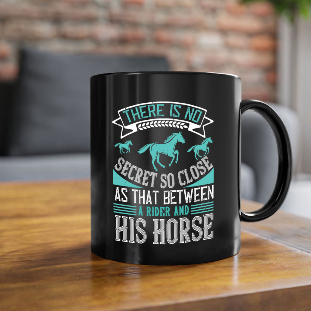 There is no secret so close as that between a rider and his horse Style 17#- horse-Mug / Coffee Cup