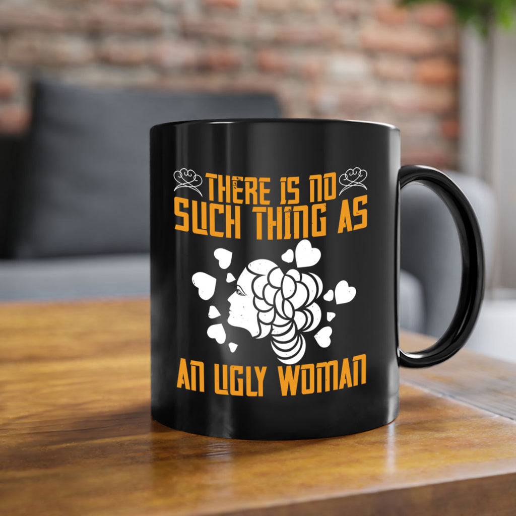 There is no such thing as an ugly woman Style 25#- World Health-Mug / Coffee Cup