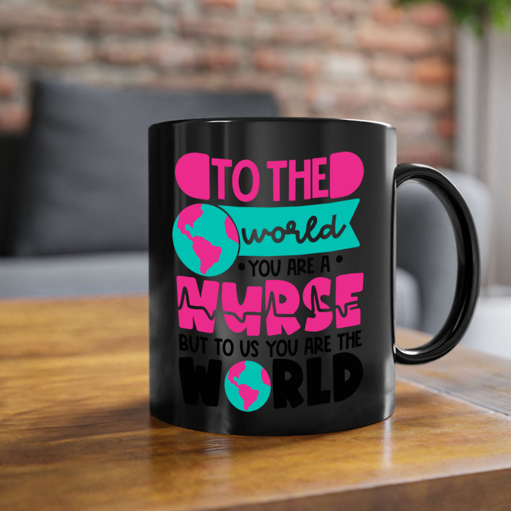 To The World You Are A Nurse But To Us You Are The World Style Style 17#- nurse-Mug / Coffee Cup