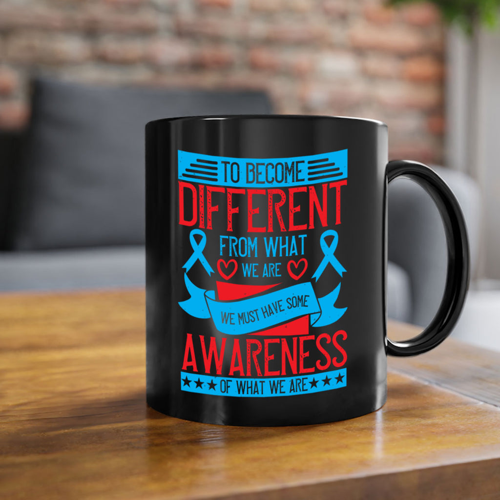 To become different from what we are we must have some awareness of what we are Style 11#- Self awareness-Mug / Coffee Cup