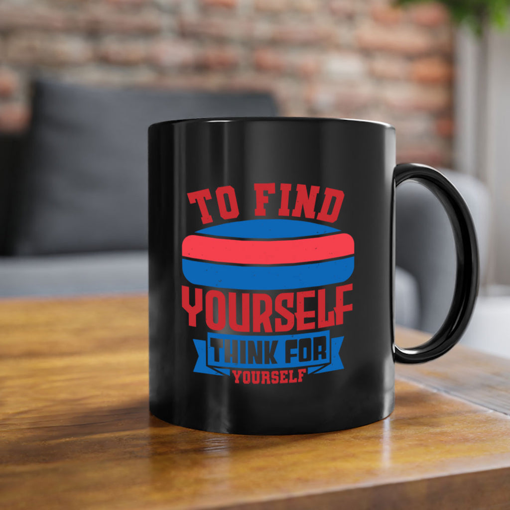 To find yourself think for yourself Style 47#- 4th Of July-Mug / Coffee Cup