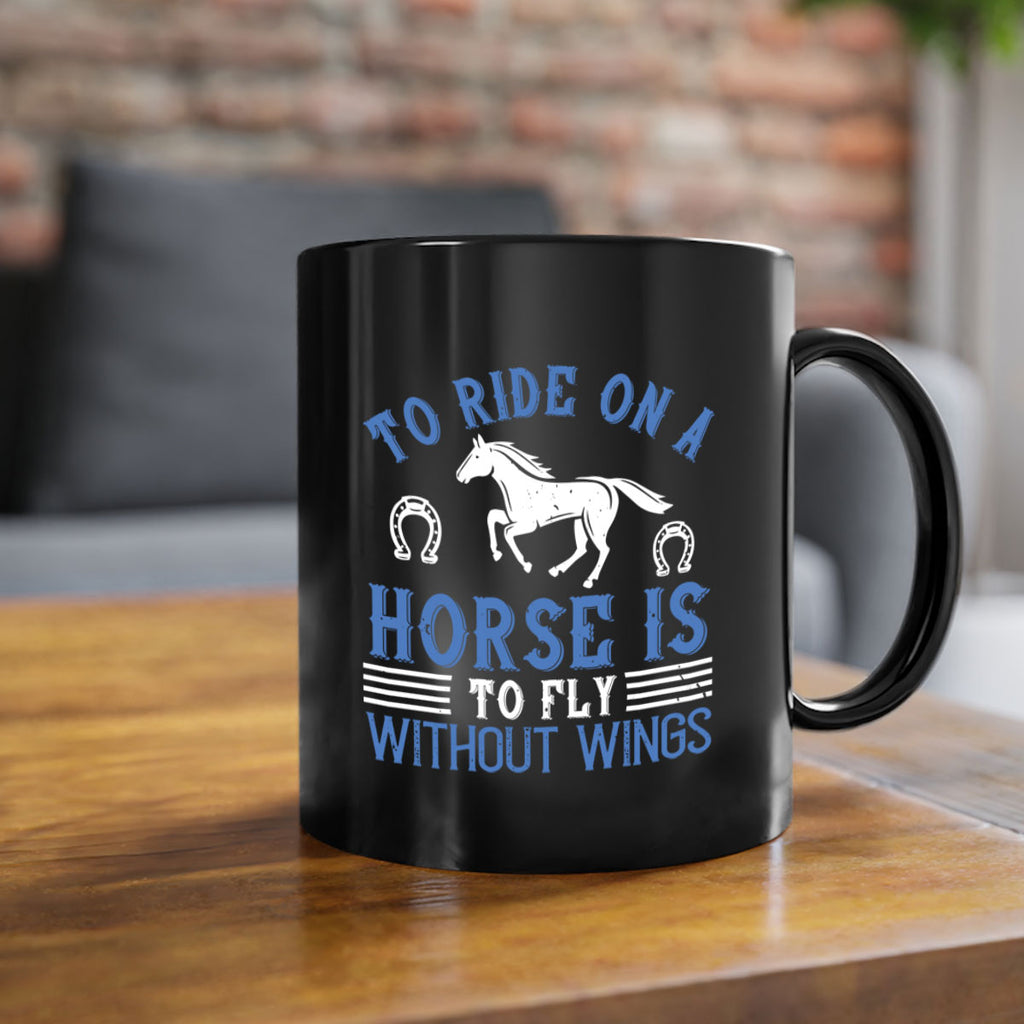 To ride on a horse is to fly without wings Style 15#- horse-Mug / Coffee Cup