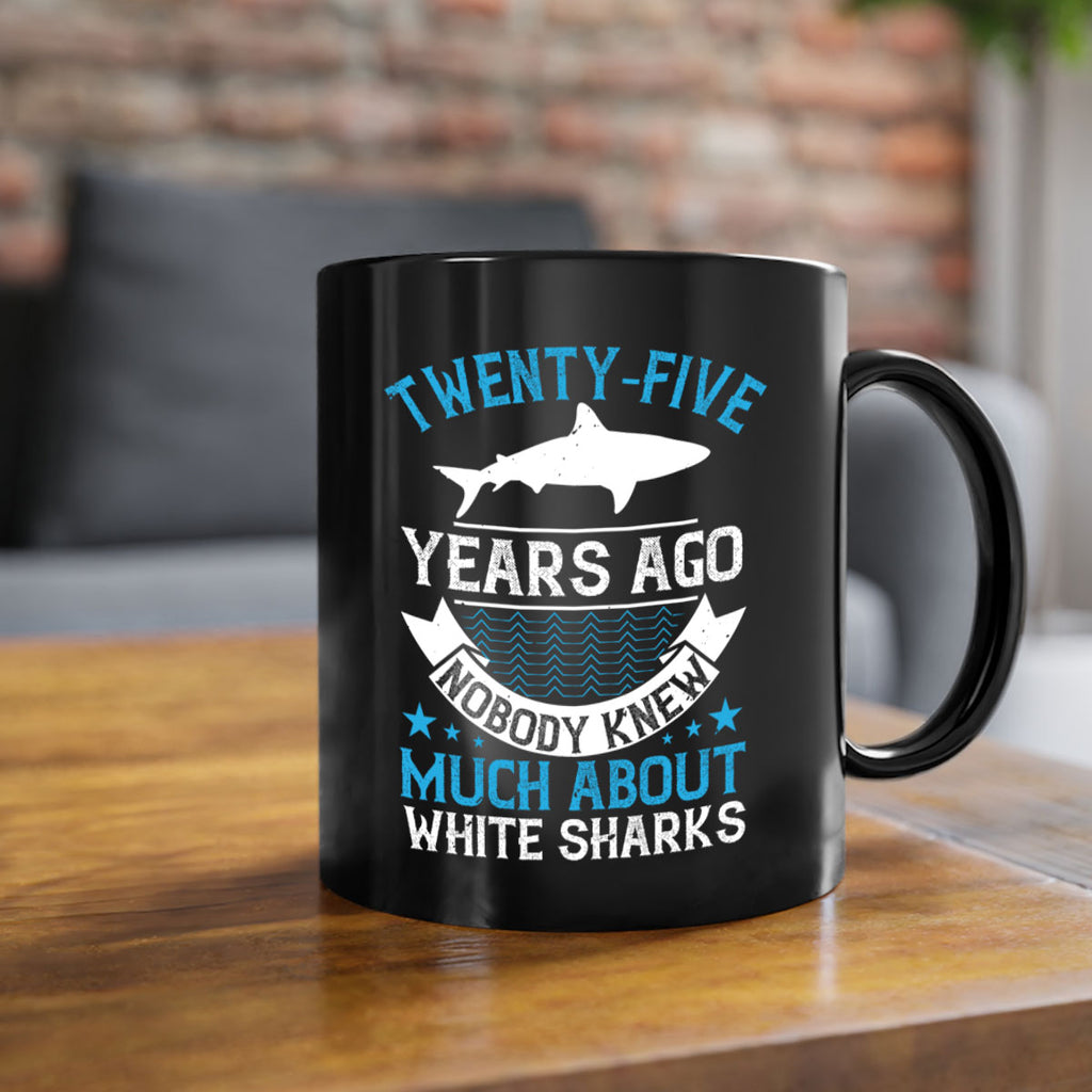 Twentyfive years ago nobody knew much about white sharks Style 10#- Shark-Fish-Mug / Coffee Cup