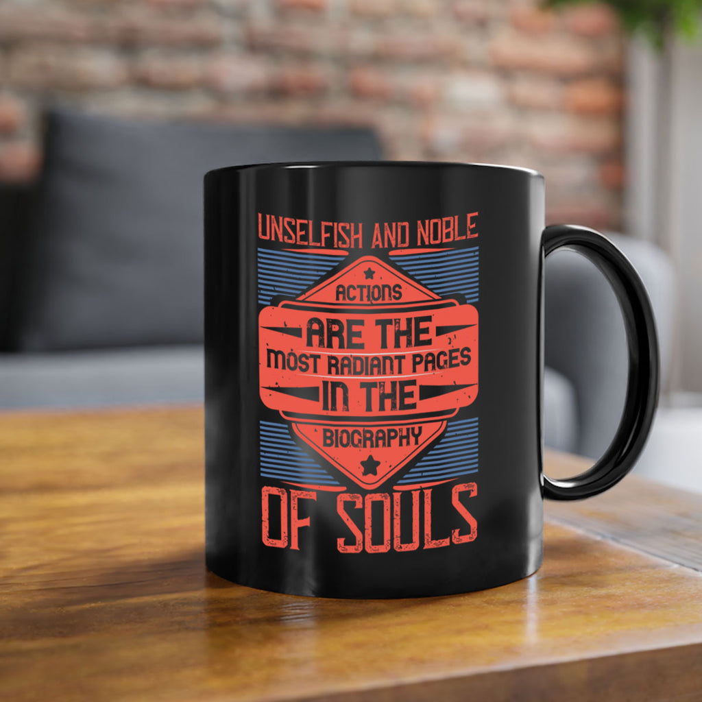 Unselfish and noble actions are the most radiant pages in the biography of souls Style 19#-Volunteer-Mug / Coffee Cup