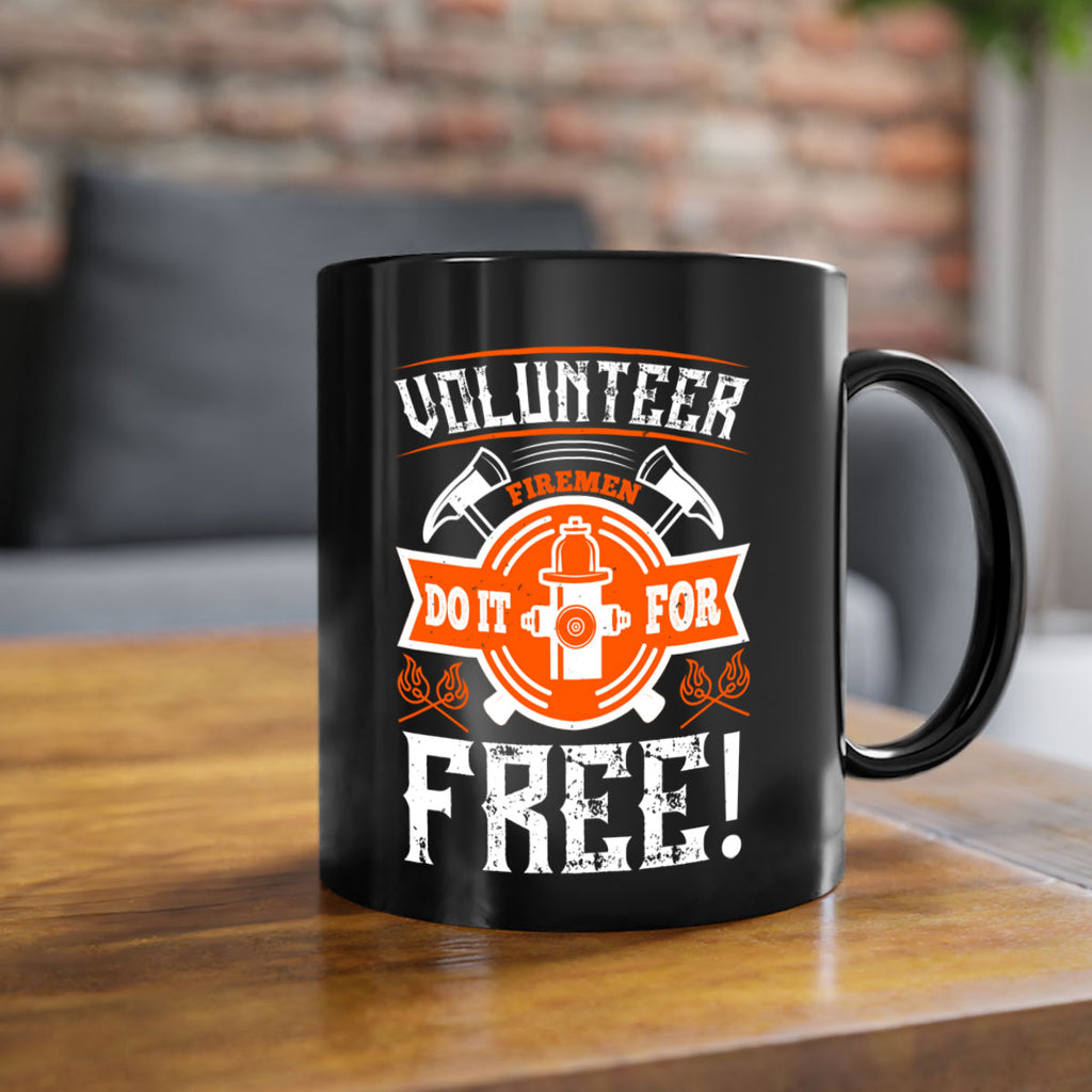 Volunteer firemen do it for free Style 14#- fire fighter-Mug / Coffee Cup