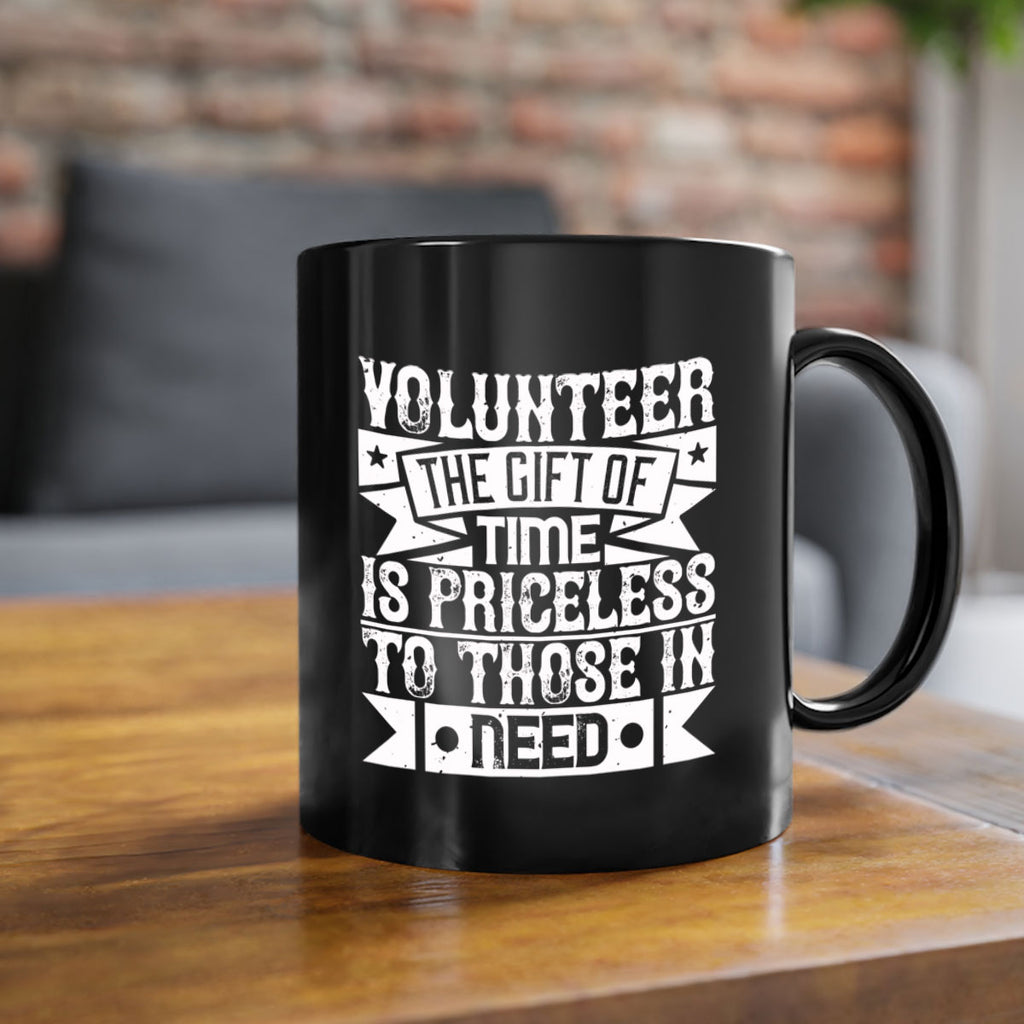 Volunteer the gift of time is priceless to those in need Style 18#-Volunteer-Mug / Coffee Cup