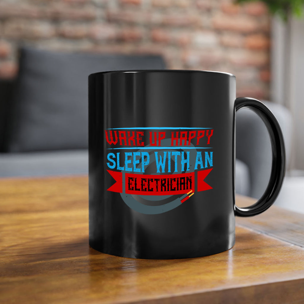 Wake up happy sleep with an electrician Style 6#- electrician-Mug / Coffee Cup