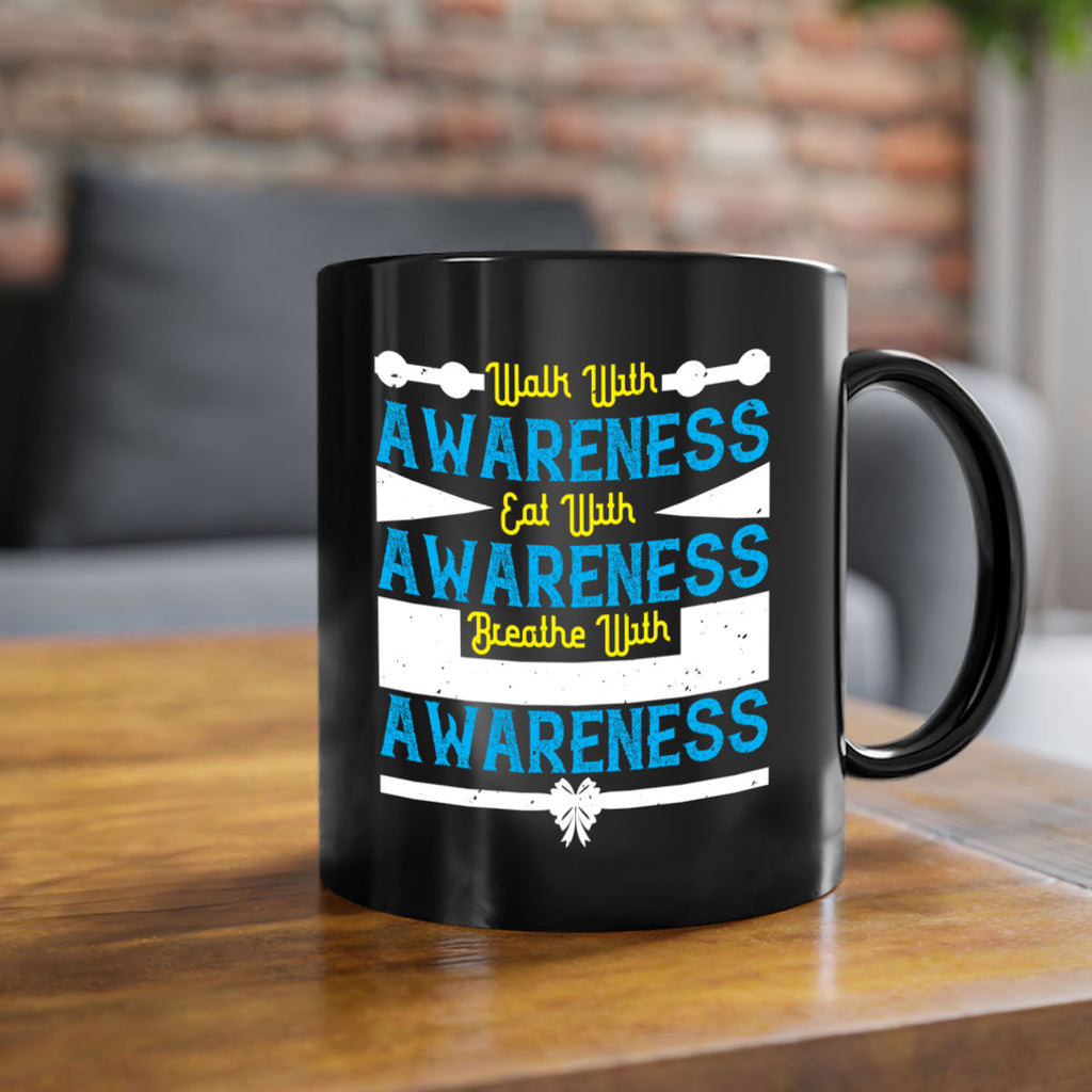 Walk with awareness Eat with awareness Breathe with awareness Style 9#- Self awareness-Mug / Coffee Cup