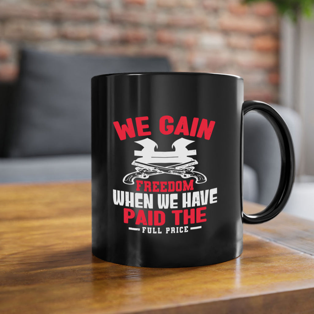 We gain freedom Style 55#- 4th Of July-Mug / Coffee Cup