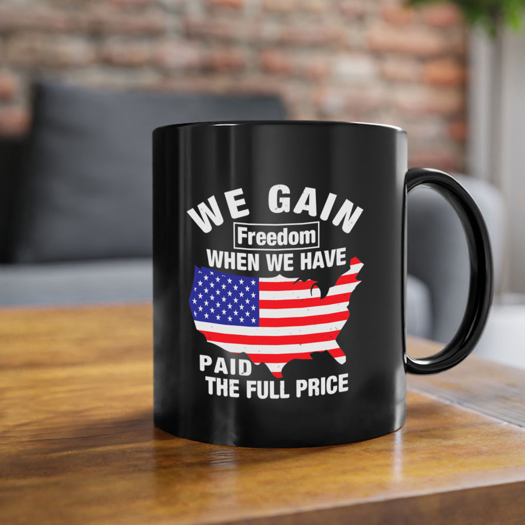We gain freedom when we have paid the full price Style 51#- 4th Of July-Mug / Coffee Cup