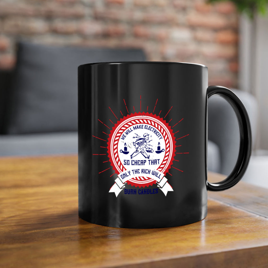 We will make electricity so cheap that only the rich will burn candles Style 2#- electrician-Mug / Coffee Cup
