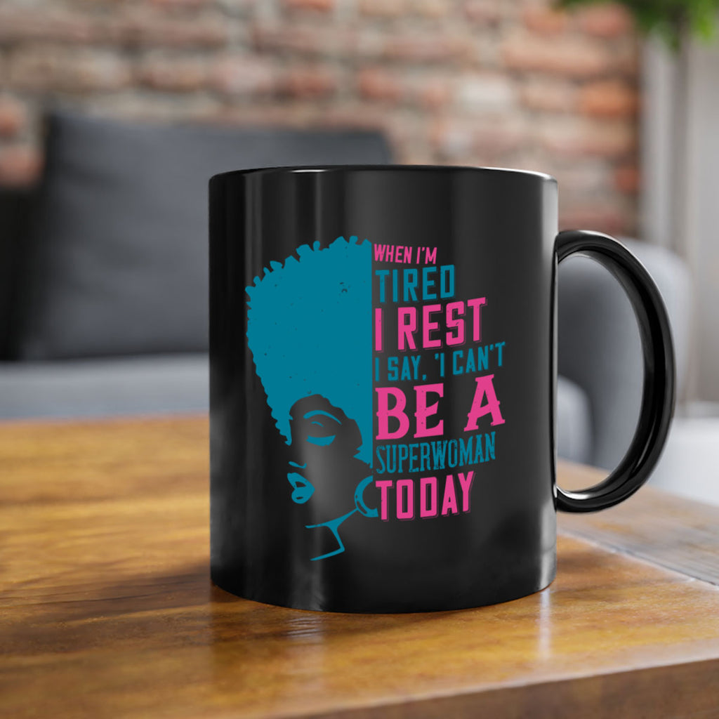 When Im tired I rest I say I cant be a superwoman today Style 11#- Afro - Black-Mug / Coffee Cup