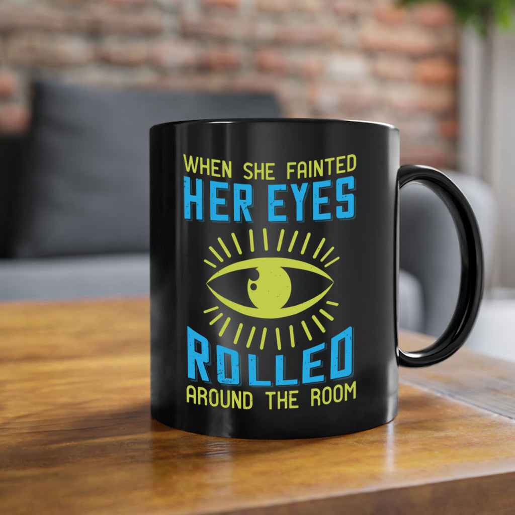 When she fainted her eyes rolled around the room Style 10#- medical-Mug / Coffee Cup