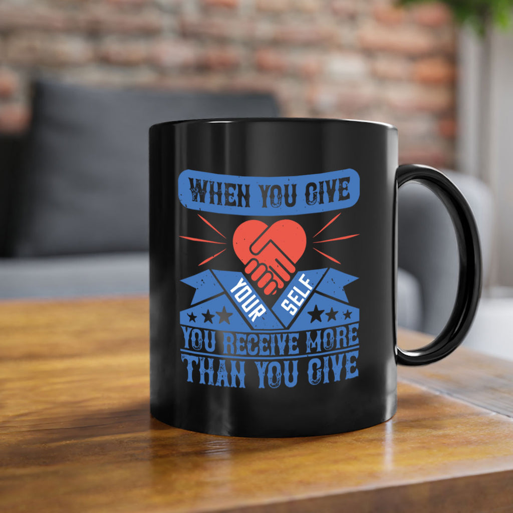 When you give yourself you receive more than you give Style 8#-Volunteer-Mug / Coffee Cup