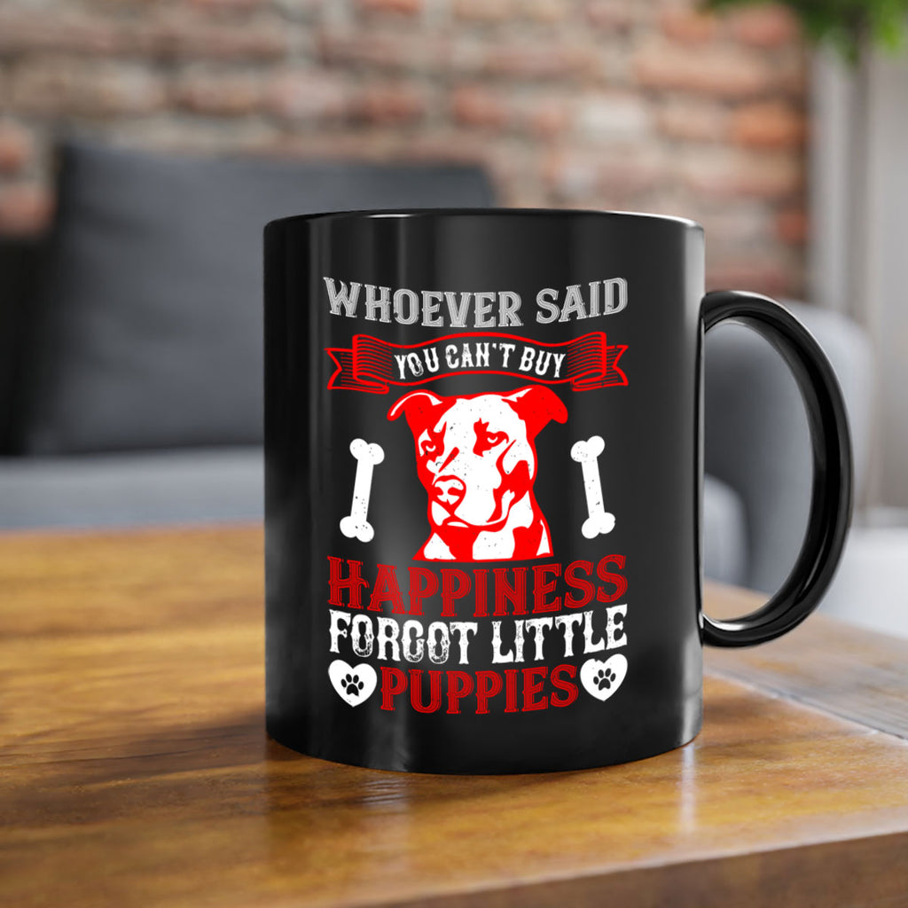 Whoever said you cant buy Happiness forgot little puppies Style 139#- Dog-Mug / Coffee Cup