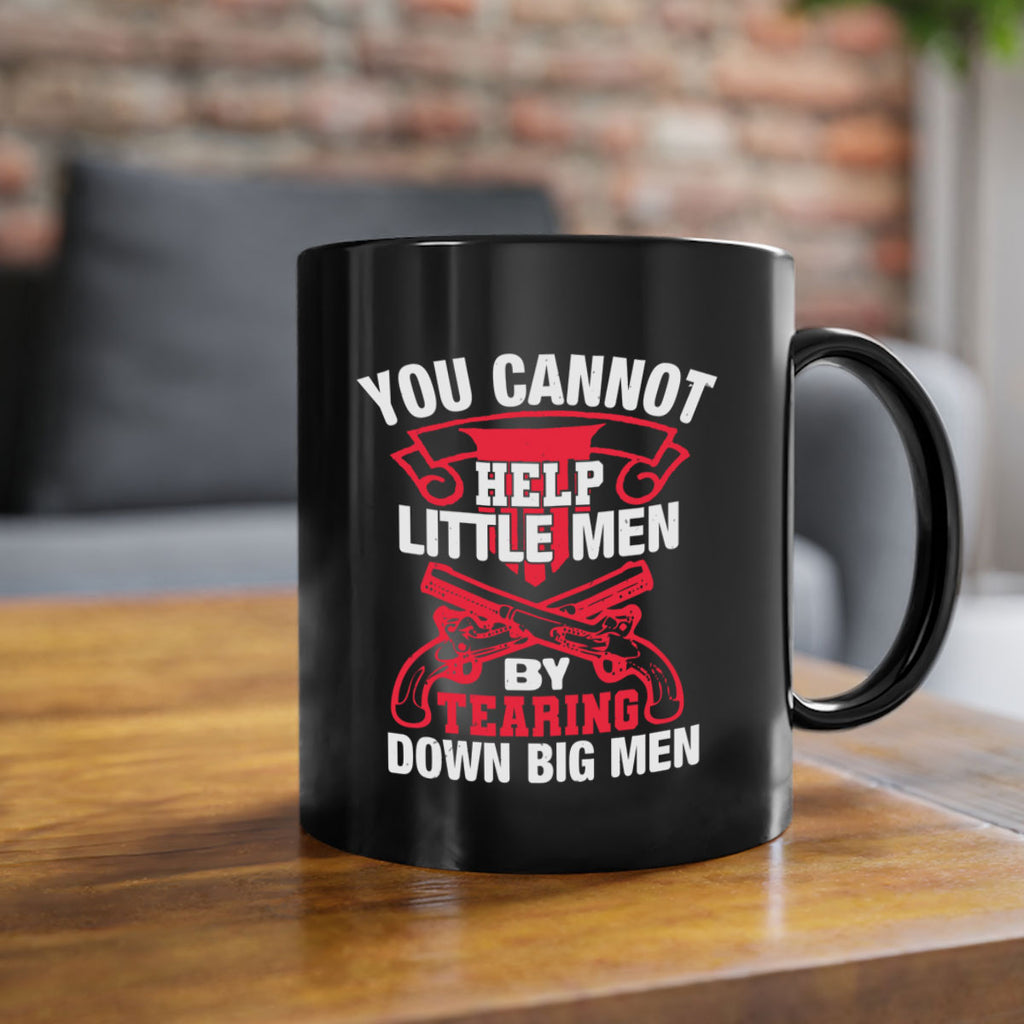 You cannot help little men by tearing down big men Style 59#- 4th Of July-Mug / Coffee Cup