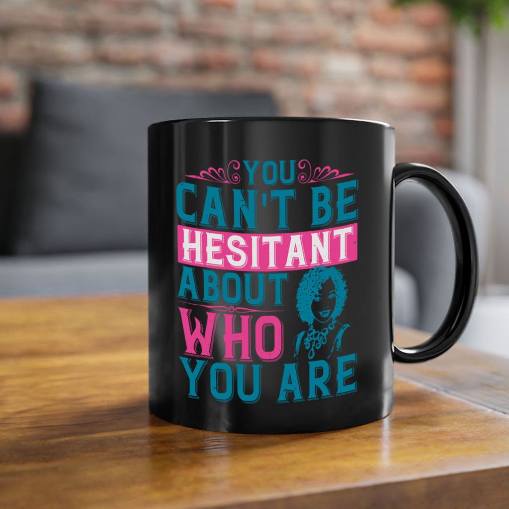 You cant be hesitant about who you are Style 48#- Afro - Black-Mug / Coffee Cup