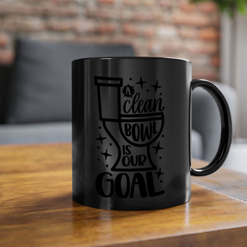 a clean bowl is our goal 49#- bathroom-Mug / Coffee Cup