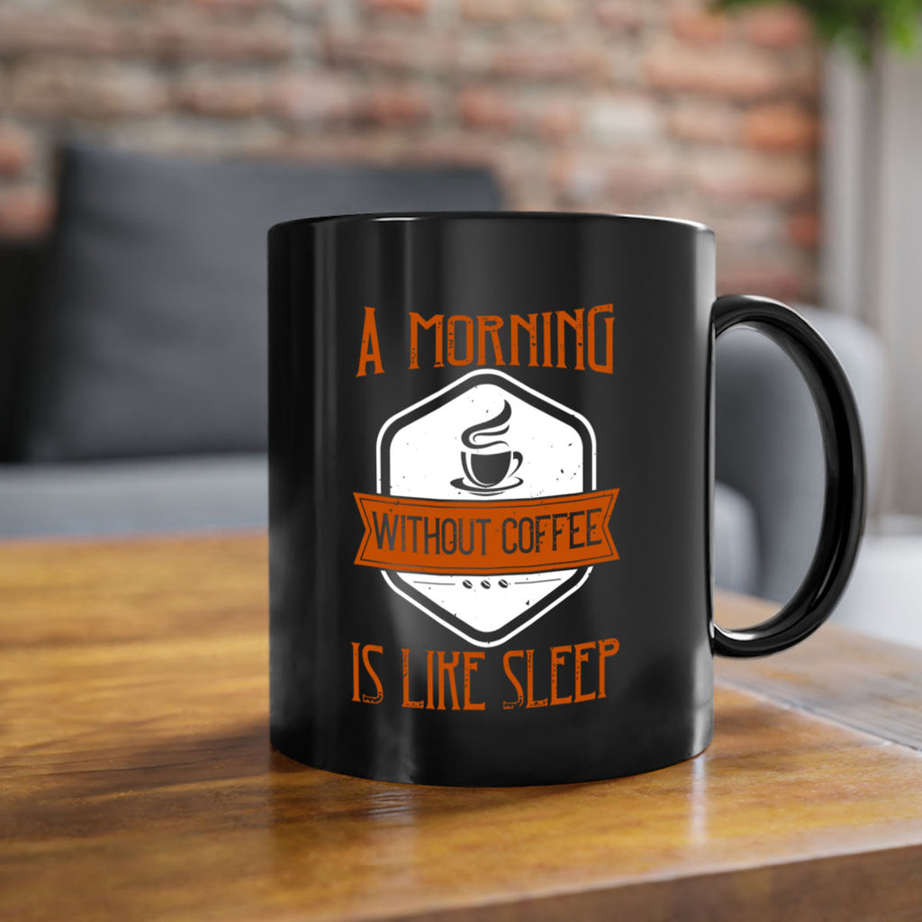 a morning without coffee is like sleep 240#- coffee-Mug / Coffee Cup