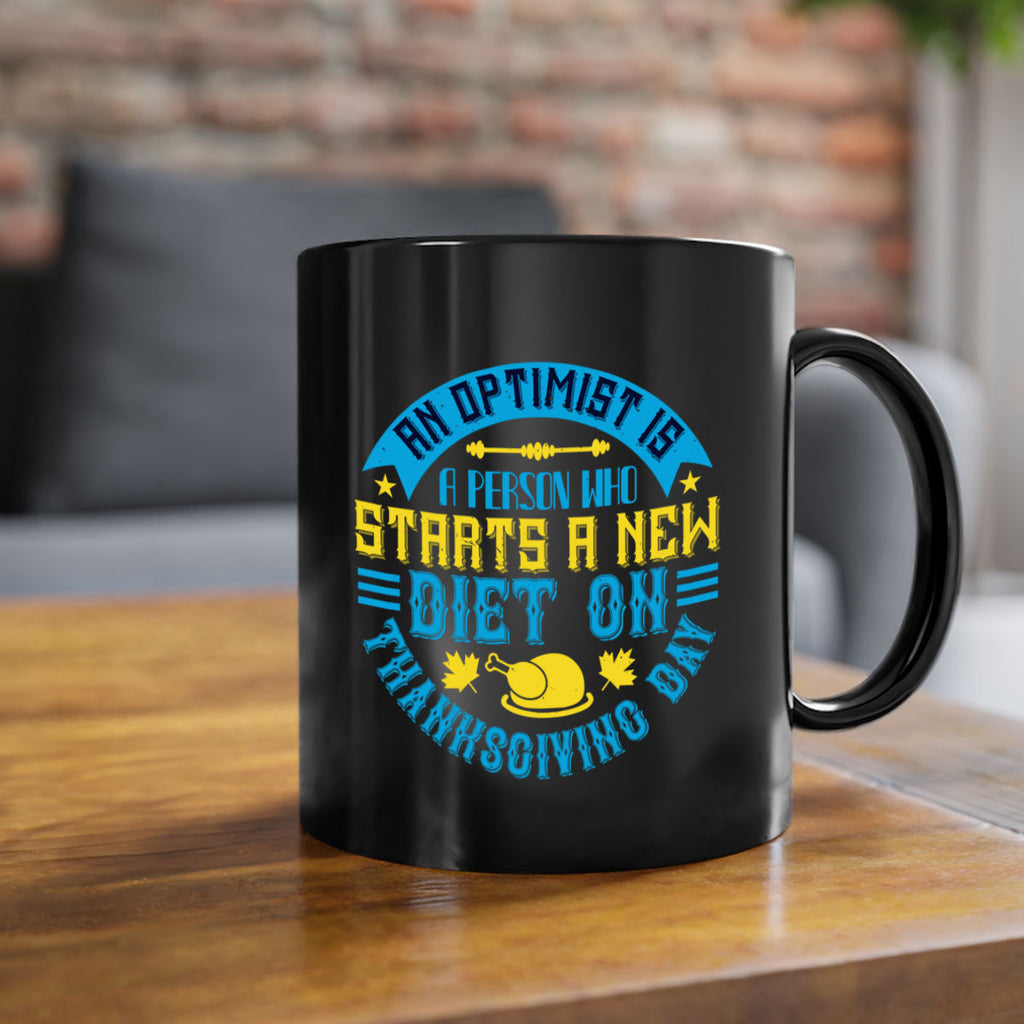 an optimist is a person who starts a new diet on thanksgiving day 50#- thanksgiving-Mug / Coffee Cup