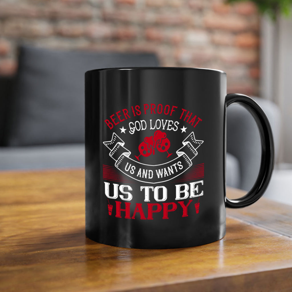 beer is proof that god loves us and wants us to be happy 34#- drinking-Mug / Coffee Cup